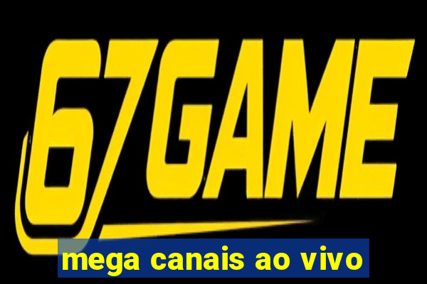 mega canais ao vivo